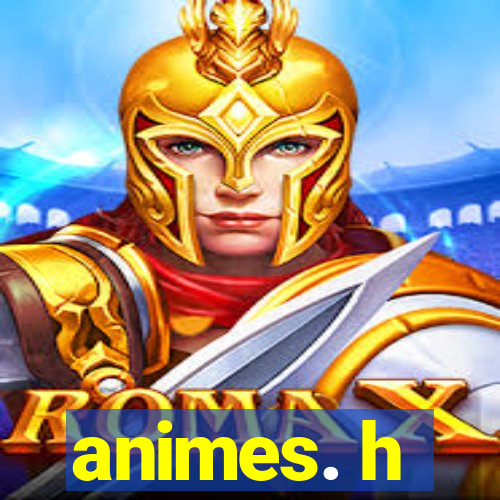 animes. h